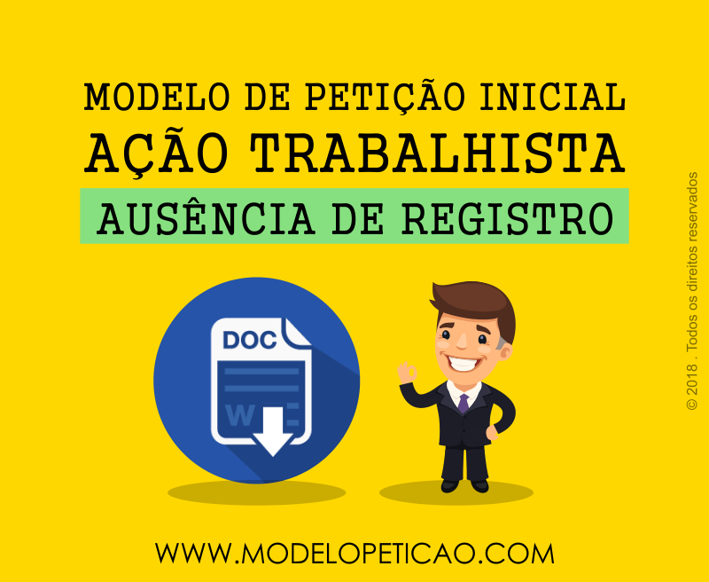 Modelo de Petição Inicial - Ação Trabalhista - Ausência de Registro em Carteira