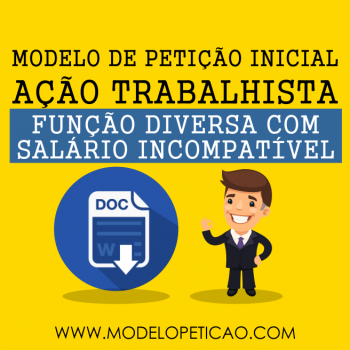 Modelo de Petição Trabalhista - Exercício de Função Diversa da Contratada sem Pagamento do Salário Correspondente